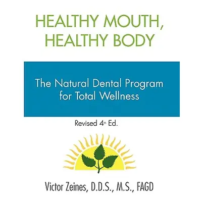 "Healthy Mouth, Healthy Body" - "" ("Zeines Victor D. D. S. M. S. Fagd")