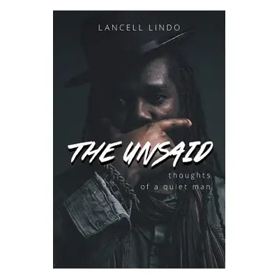 "The Unsaid: Thoughts of a quiet man" - "" ("Lindo Lancell")