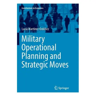 "Military Operational Planning and Strategic Moves" - "" ("Martnez Ordez Luca")