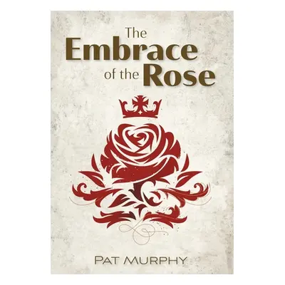 "Embrace of the Rose" - "" ("Murphy Pat")