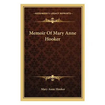 "Memoir Of Mary Anne Hooker" - "" ("Hooker Mary Anne")