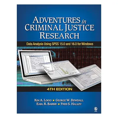 "Adventures in Criminal Justice Research: Data Analysis Using SPSS 15.0 and 16.0 for Windows" - 