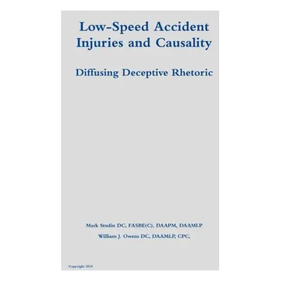 "Low-Speed Accident Injuries and Causality: Diffusing Deceptive Rhetoric" - "" ("Studin DC Fasbe