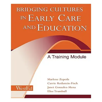 "Bridging Cultures in Early Care and Education: A Training Module" - "" ("Zepeda Marlene")