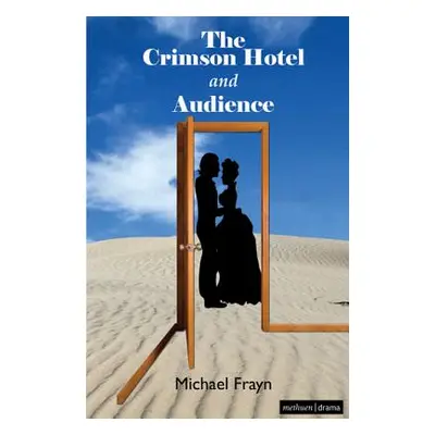 "The Crimson Hotel and Audience" - "" ("Frayn Michael")