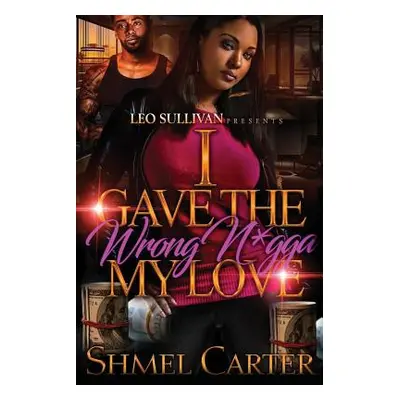 "I Gave the Wrong N*gga My Love" - "" ("Carter Shmel")