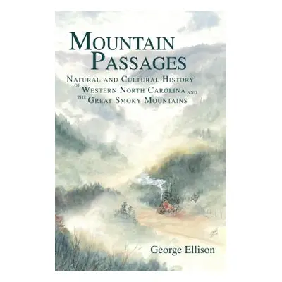 "Mountain Passages: Natural and Cultural History of Western North Carolina and the Great Smoky M