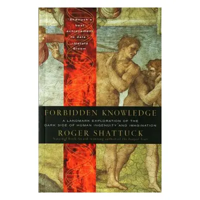 "Forbidden Knowledge: From Prometheus to Pornography" - "" ("Shattuck Roger")