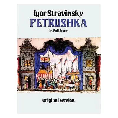 "Petrushka in Full Score: Original Version" - "" ("Stravinsky Igor")