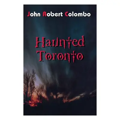 "Haunted Toronto" - "" ("Colombo John Robert")