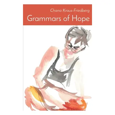 "Grammars of Hope: Winner of the Mark Ritzenhein Emerging Poet Award" - "" ("Kraus-Friedberg Cha