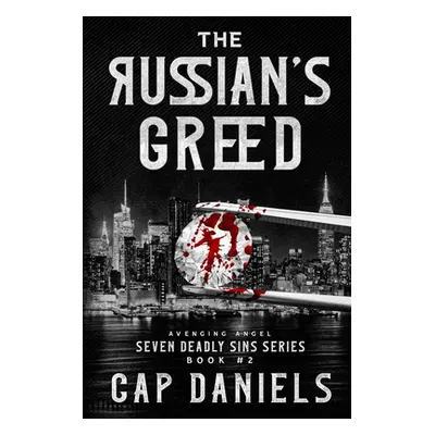 "The Russian's Greed: Avenging Angel - Seven Deadly Sins" - "" ("Daniels Cap")