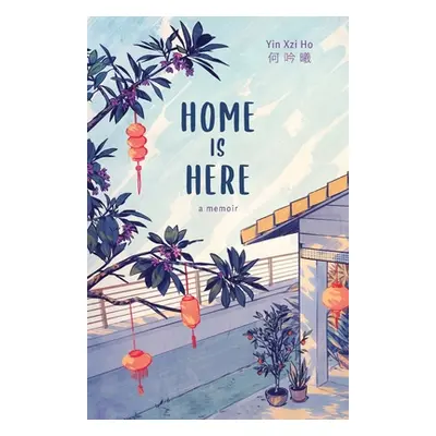 "Home is Here: a memoir" - "" ("Ho Yin Xzi")