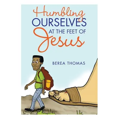 "Humbling Ourselves at the Feet of Jesus" - "" ("Thomas Berea")