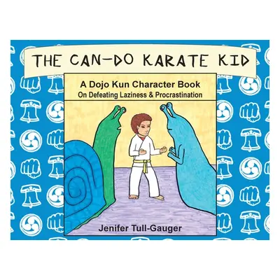 "The Can-Do Karate Kid: A Dojo Kun Character Book On Defeating Laziness and Procrastination" - "