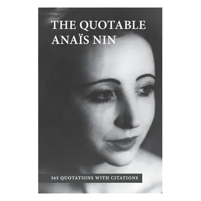 "The Quotable Anais Nin: 365 Quotations with Citations" - "" ("Herron Paul")