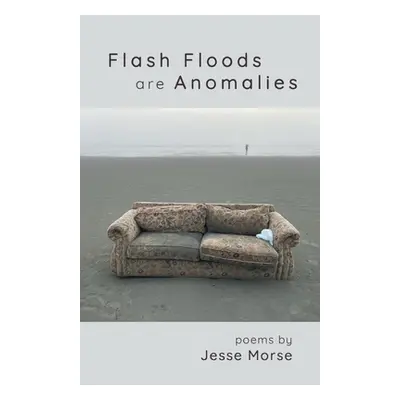 "Flash Floods are Anomalies" - "" ("Morse Jesse")