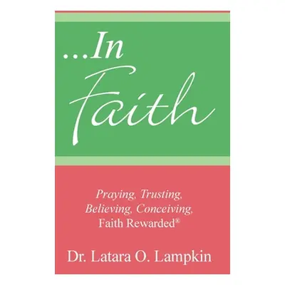 "...In Faith" - "" ("Lampkin Latara O.")