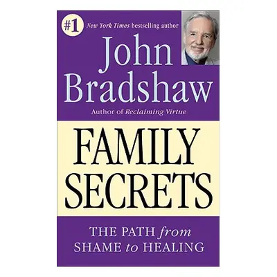 "Family Secrets: The Path from Shame to Healing" - "" ("Bradshaw John")