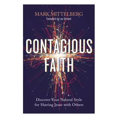 "Contagious Faith: Discover Your Natural Style for Sharing Jesus with Others" - "" ("Mittelberg 