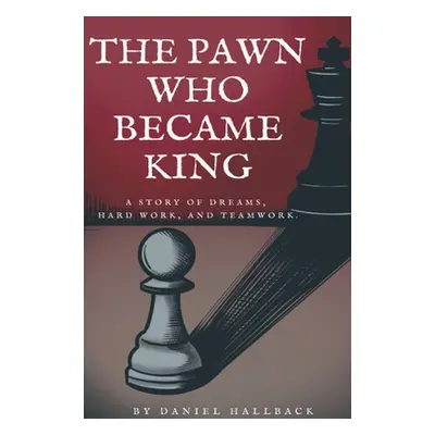 "The Pawn Who Became King" - "" ("Hallback Daniel")