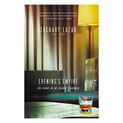 "Evening's Empire: The Story of My Father's Murder" - "" ("Lazar Zachary")