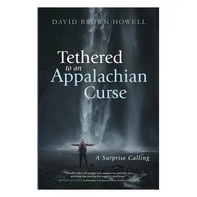 "Tethered to an Appalachian Curse: A Surprise Calling" - "" ("Howell David Brown")