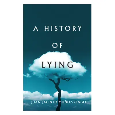 "A History of Lying" - "" ("Muoz-Rengel Juan Jacinto")