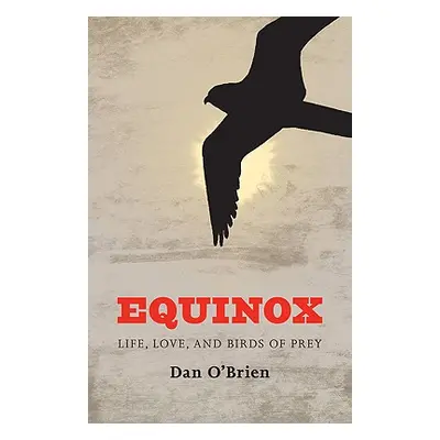 "Equinox: Life, Love, and Birds of Prey" - "" ("O'Brien Dan")