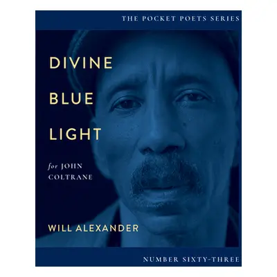 "Divine Blue Light (for John Coltrane): Pocket Poets Series No. 63" - "" ("Alexander Will")