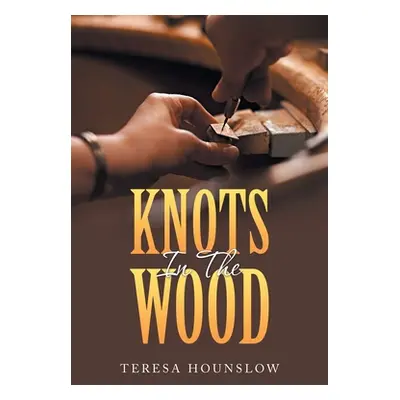 "Knots in the Wood" - "" ("Hounslow Teresa")