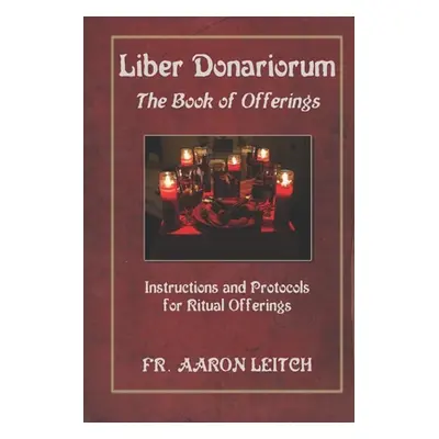 "Liber Donariorum: The Book of Offerings" - "" ("Leitch Aaron")