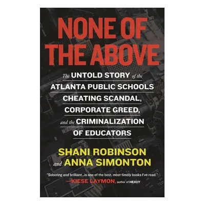 "None of the Above: The Untold Story of the Atlanta Public Schools Cheating Scandal, Corporate G