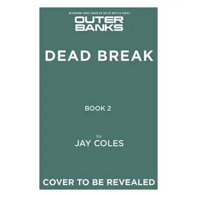 "Outer Banks: Dead Break" - "" ("Coles Jay")