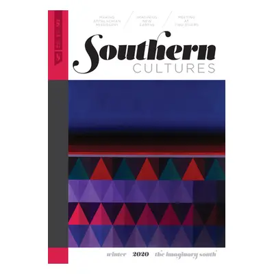 "Southern Cultures: The Imaginary South: Volume 26, Number 4 - Winter 2020 Issue" - "" ("Ferris 