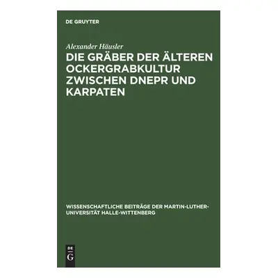 "Die Grber der lteren Ockergrabkultur zwischen Dnepr und Karpaten" - "" ("Husler Alexander")