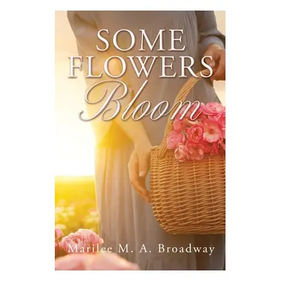 "Some Flowers Bloom" - "" ("Broadway Marilee M. a.")