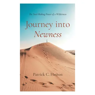 "Journey into Newness" - "" ("Heston Patrick C.")