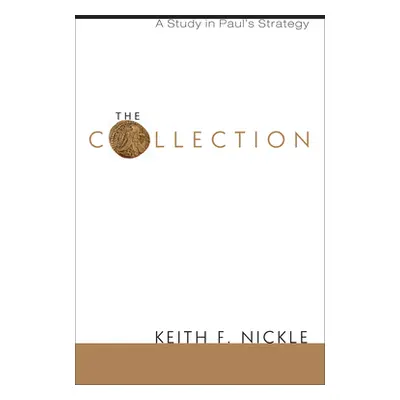 "The Collection: A Study in Paul's Strategy" - "" ("Nickle Keith F.")