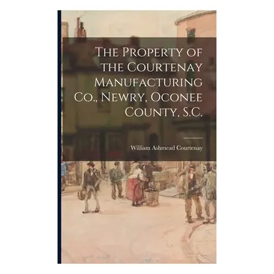 "The Property of the Courtenay Manufacturing Co., Newry, Oconee County, S.C." - "" ("Courtenay W