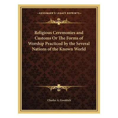 "Religious Ceremonies and Customs Or The Forms of Worship Practiced by the Several Nations of th