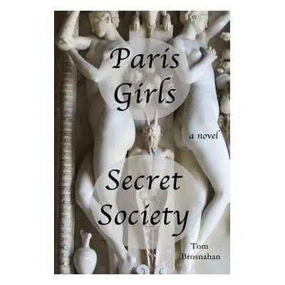 "Paris Girls Secret Society" - "" ("Brosnahan Tom")