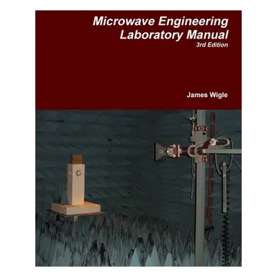 "Microwave Engineering Laboratory Manual" - "" ("Wigle James")