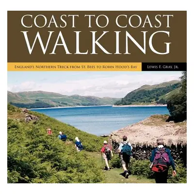 "Coast to Coast Walking: England's Northern Treck from St. Bees to Robin Hood's Bay" - "" ("Gray