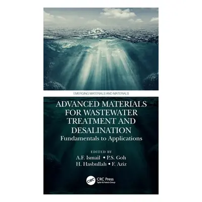 "Advanced Materials for Wastewater Treatment and Desalination: Fundamentals to Applications" - "