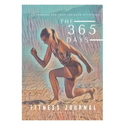 "The 365 Days of Fitness Journal" - "" ("Sylte Malene Emelia")