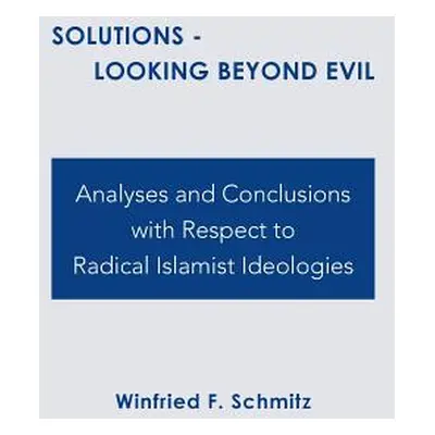 "Solutions: Looking Beyond Evil" - "" ("Schmitz Winfried F.")