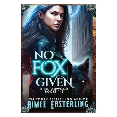 "No Fox Given: Hardback Collector's Edition" - "" ("Easterling Aimee")