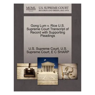 "Gong Lum V. Rice U.S. Supreme Court Transcript of Record with Supporting Pleadings" - "" ("U. S