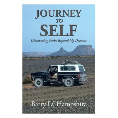 "Journey To Self: Discovering Paths Beyond My Dreams" - "" ("Hampshire Barry D.")